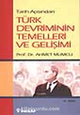 Tarih Acisindan Turk Devriminin Temelleri Gelisimi Prof Dr Ahmet Mumcu Kitapyurdu Com