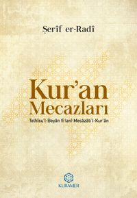 Kur’an Mecazları & (Telhisu’l – Beyan fi (an) Mecazati’l – Kur’an)