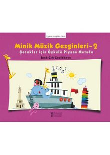 Minik Müzik Gezginleri 2 & Çocuklar İçin Öykülü Piyano Metodu - İpek Çığ Çevikkaya