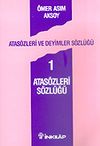 Atas&ouml;zleri ve Deyimler S&ouml;zl&uuml;ğ&uuml; 1 / Atas&ouml;zleri S&ouml;zl&uuml;ğ&uuml;