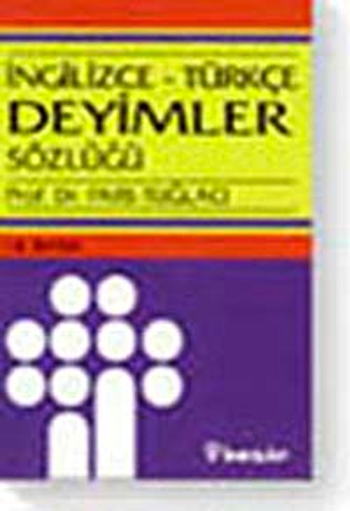İngilizce - Türkçe Deyimler Sözlüğü (Prof. Dr. Pars Tuğlacı)