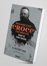 Benedetto Croce Felsefesi & Sanat ve Tarih Sorunu