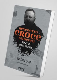 Benedetto Croce Felsefesi & Sanat ve Tarih Sorunu