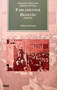 Parlamenter Denetim 1908-1920 / Osmanlı Meclis-i Mebusanı'nda