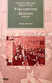Parlamenter Denetim 1908-1920 / Osmanlı Meclis-i Mebusanı'nda