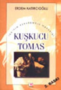 Kuşkucu Tomas / İsanın Esrarengiz Havarisi