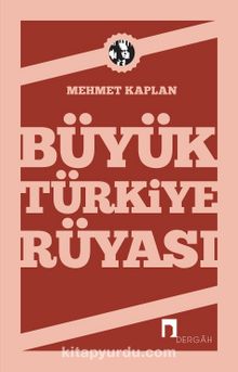 Büyük Türkiye Rüyası - Mehmet Kaplan