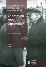 Yönetmeyi Nasıl Öğrendik? & Sovyet İktidarının İlk Yıllarında Lenin'den Anılar