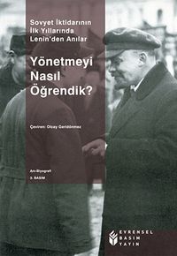 Yönetmeyi Nasıl Öğrendik? & Sovyet İktidarının İlk Yıllarında Lenin'den Anılar