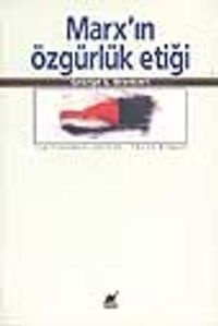 Marx'ın Özgürlük Etiği