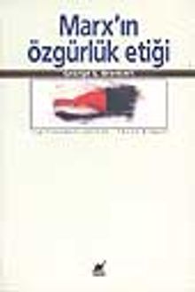 Marx'ın Özgürlük Etiği