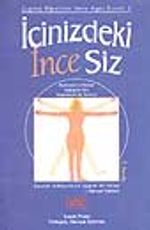 İçinizdeki İnce Siz / Bedensel ve Ruhsal Sağlığınız İçin Uygulamalı Bir Kılavuz