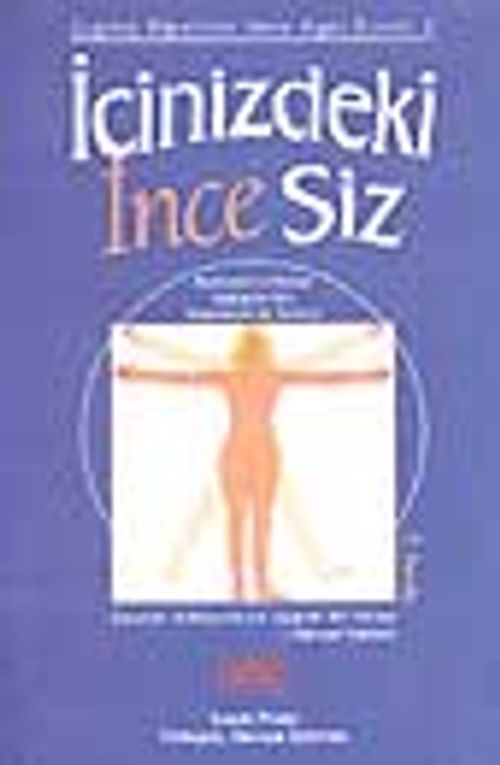 İçinizdeki İnce Siz / Bedensel ve Ruhsal Sağlığınız İçin Uygulamalı Bir Kılavuz