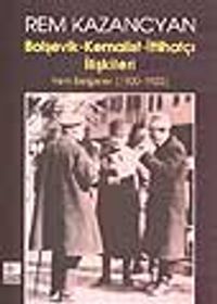 Bolşevik-Kemalist-İttihatçı İlişkileri