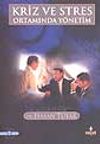 Kriz ve Stres Ortamında Y&ouml;netim