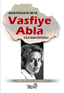 Vasfiye Abla & Gazetecilikte 56 Yıl