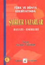 Şairler Yazarlar Hayatı Eserleri / Türk ve Dünya Edebiyatında