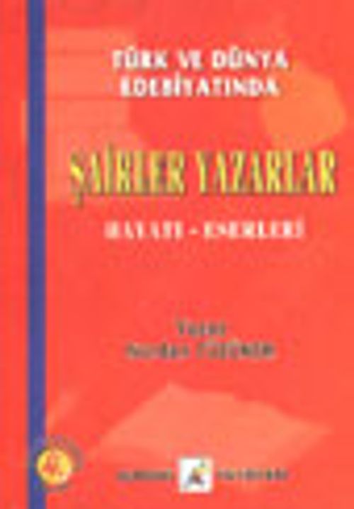 Şairler Yazarlar Hayatı Eserleri / Türk ve Dünya Edebiyatında