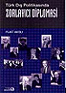 Zorlayıcı Diplomasi & Türk Dış Politikasında Zorlayıcı Diplomasi