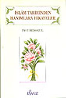 İslam Tarihinden Hanımlara Hikayeler