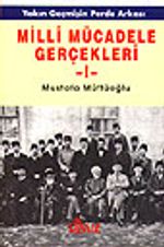 Milli Mücadele Gerçekleri 1.CİLT&Yakın Geçmişin Perde Arkası