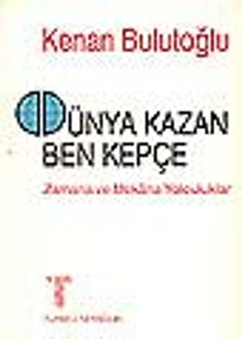 Dünya Kazan Ben Kepçe&Zamana ve Mekana Yolculuk