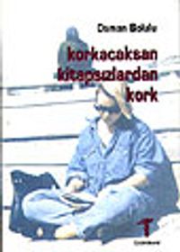 Korkacaksan Kitapsızlardan Kork