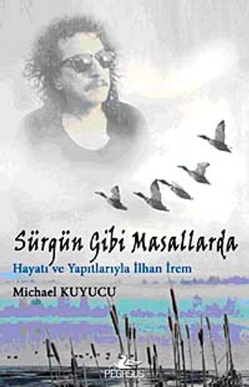Sürgün Gibi Masallarda Hayatı ve Yapıtlarıyla İlhan İrem