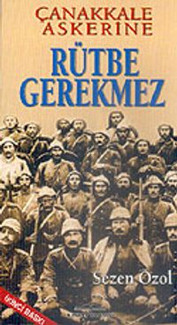 Çanakkale Askerine Rütbe Gerekmez