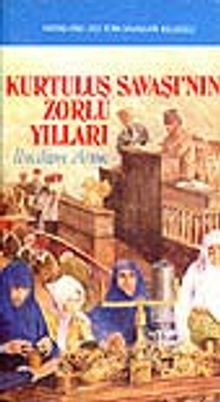 Kurtuluş Savaşı'nın Zorlu Yılları