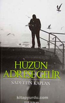 Hüzün Adrese Gelir - Sadettin Kaplan