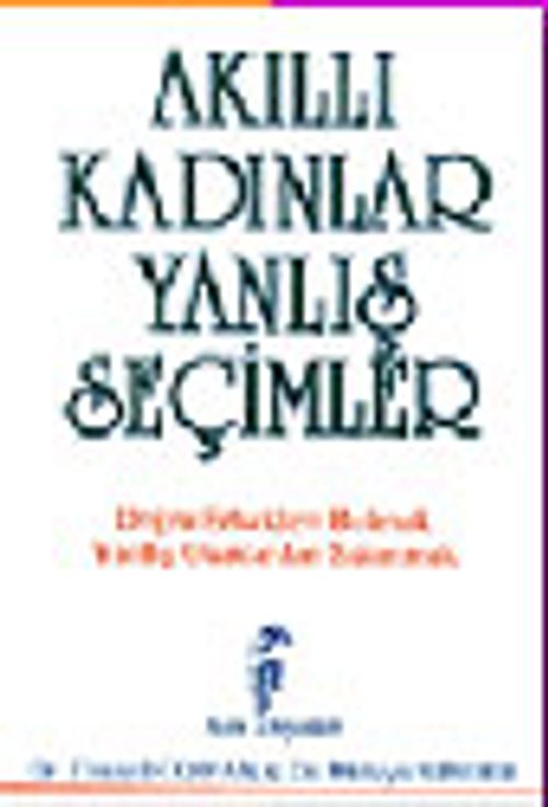 Akıllı Kadınlar Yanlış Seçimler