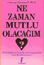Ne Zaman Mutlu Olacağım