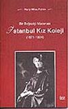 İstanbul Kız Koleji/Bir Boğazi&ccedil;i Macerası (1871-1924)