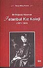 İstanbul Kız Koleji/Bir Boğaziçi Macerası (1871-1924)