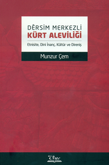 Dersim Merkezli Kürt Aleviliği & Etnisite, Dini İnanç, Kültür ve Direniş