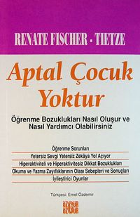 Aptal Çocuk Yoktur/Öğrenme Bozuklukları Nasıl Oluşur ve Nasıl Yardımcı Olabilirsiniz
