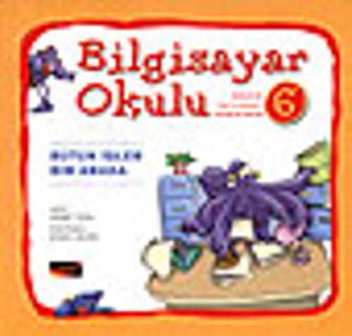 Bilgisayar Okulu 6 / Bütün İşler Bir Arada