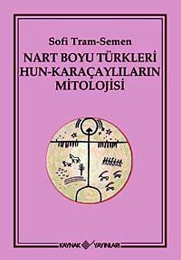 Nart Boyu Türkleri Hun-Karaçaylıların Mitolojisi