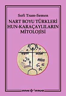 Nart Boyu Türkleri Hun-Karaçaylıların Mitolojisi