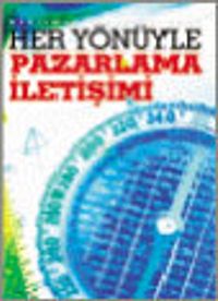 Her Yönüyle Pazarlama İletişimi
