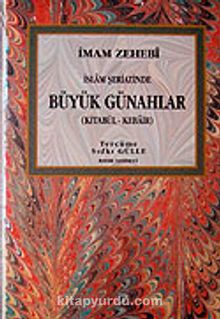 İslam Şeriatinde Büyük Günahlar / Kitabü'l - Kebair - İmam Zehebi