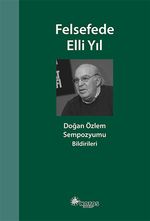 Felsefede Elli Yıl & Doğan Özlem Sempozyumu Bildirileri
