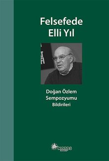 Felsefede Elli Yıl & Doğan Özlem Sempozyumu Bildirileri