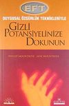 Gizli Potansiyelinize Dokunun / Duygusal &Ouml;zg&uuml;rl&uuml;k Teknikleriyle