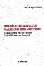 Maden İdare Hukukumuzun Ana İlkeleri ve Temel Müesseseleri