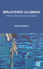 Birleyerek Oluşmak & Felsefe ve Tasavvuf Üzerine Konuşmalar