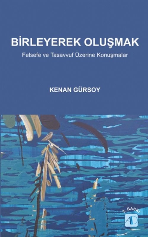 Birleyerek Oluşmak & Felsefe ve Tasavvuf Üzerine Konuşmalar