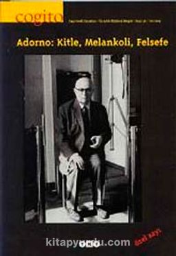 Cogito 36 & Üç Aylık Düşünce Dergisi Özel Sayı Adorno: Kitle, Melankoli, Felsefe