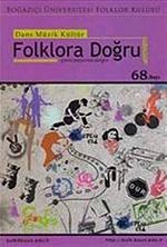 Sayı:68 Dans Müzik Kültür Çeviri Araştırma Dergisi / Folklora Doğru